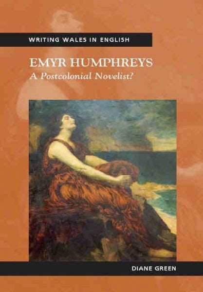 Cover image for Writing Wales in English: Emyr Humphreys - A Postcolonial Novelist, isbn: 9780708322178