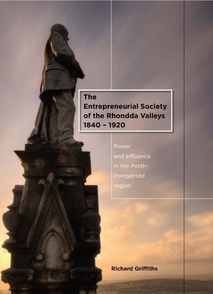 Cover image for Entrepreneurial Society of the Rhondda Valleys 1840-1920, The - Power and Influence in the Porth-Pontypridd Region, isbn: 9780708322901