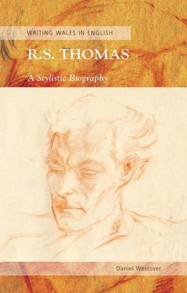 Cover image for Writing Wales in English: R. S. Thomas - A Stylistic Biography, isbn: 9780708324134