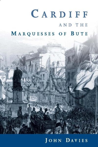 Cover image for Cardiff and the Marquesses of Bute, isbn: 9780708324639