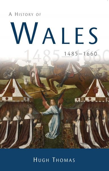 Cover image for A History of Wales 1485-1660, isbn: 9780708324875