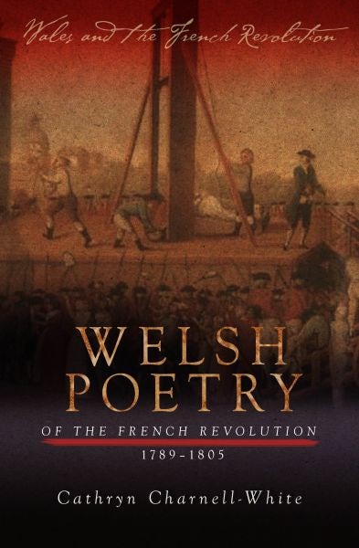 Cover image for Wales and the French Revolution: Welsh Poetry of the French Revolution 1789-1805, isbn: 9780708325285