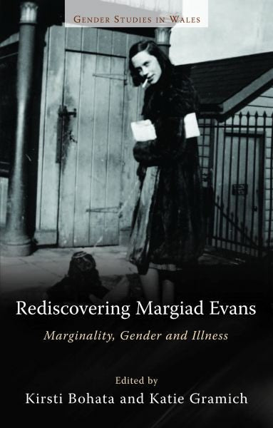 Cover image for Gender Studies in Wales: Rediscovering Margiad Evans - Marginality, Gender and Illness, isbn: 9780708325605