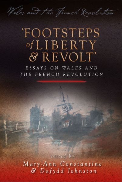 Cover image for Wales and the French Revolution: Footsteps of Liberty and Revolt - Essays on Wales and the French Revolution, isbn: 9780708325902