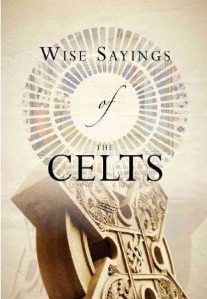 Cover image for Wise Sayings of the Celts, isbn: 9780745955698