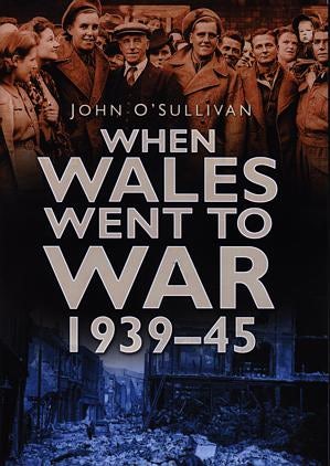 Cover image for When Wales Went to War 1939-45, isbn: 9780750938372
