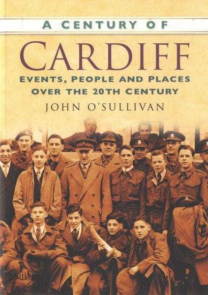 Cover image for Century of Cardiff, A - Events, People and Places over the 20th Century, isbn: 9780750949224
