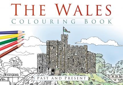 Cover image for The Wales Colouring Book - Past and Present, isbn: 9780750967624