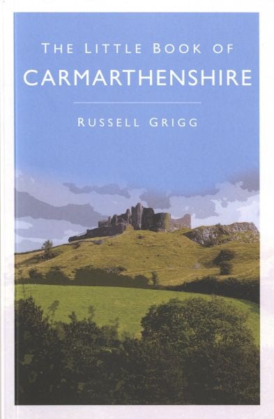 Cover image for The Little Book of Carmarthenshire, isbn: 9780750998734