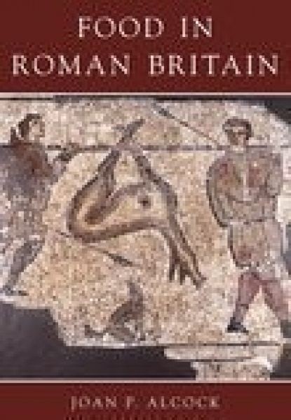 Cover image for Food in Roman Britain, isbn: 9780752419244