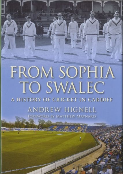 Cover image for From Sophia to SWALEC  A History of Cricket in Cardiff, isbn: 9780752447018