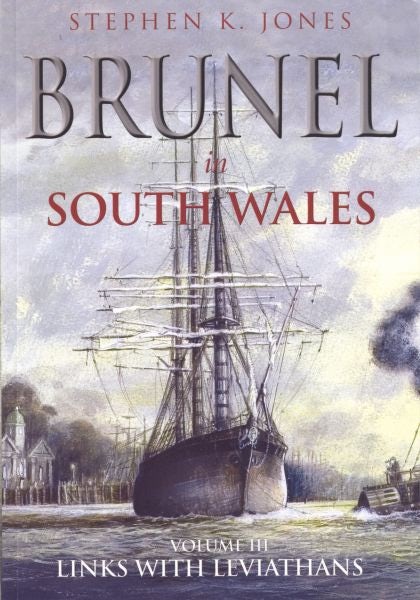 Cover image for Brunel in South Wales: Vol 3. Links to Leviathans, isbn: 9780752449128