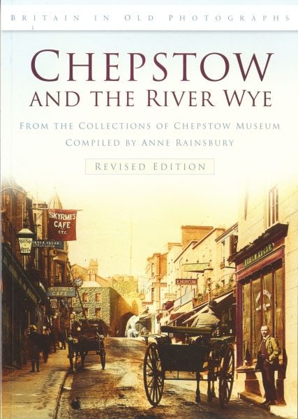 Cover image for Britain in Old Photographs: Chepstow and the River Wye, isbn: 9780752450193