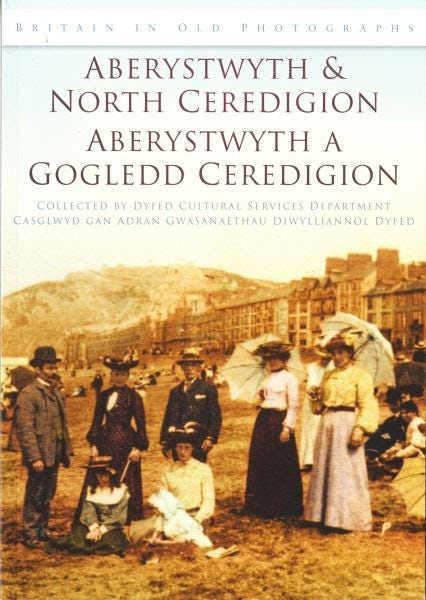 Cover image for Britain in Old Photographs: Aberystwyth and North Ceredigion/Aberystwyth a Gogledd Ceredigion, isbn: 9780752451183
