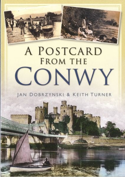 Cover image for A Postcard from the Conwy, isbn: 9780752454580