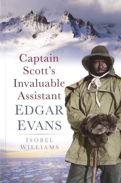 Cover image for Captain Scott's Invaluable Assistant Edgar Evans, isbn: 9780752458458