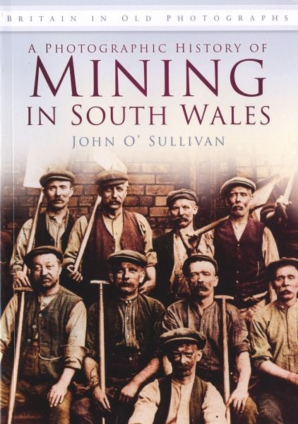 Cover image for A Photographic History of Mining in South Wales, isbn: 9780752459417
