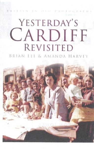 Cover image for Yesterday's Cardiff Revisited, isbn: 9780752465296
