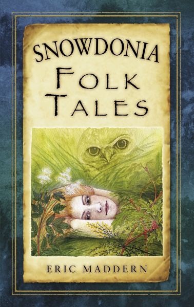 Cover image for Snowdonia Folk Tales, isbn: 9780752499833