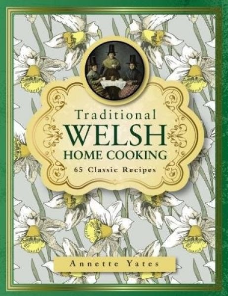 Cover image for Traditional Welsh Home Cooking - 65 Classic Recipes, isbn: 9780754833680
