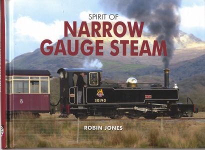 Cover image for Spirit of Narrow Gauge Steam, isbn: 9780857100504