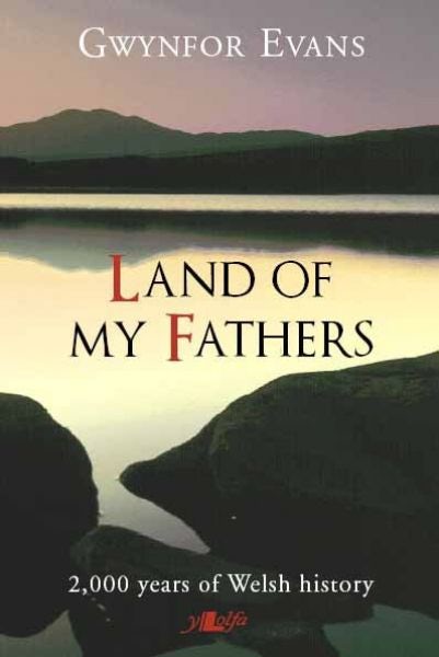 Cover image for Land of My Fathers - 2000 Years of Welsh History, isbn: 9780862432652