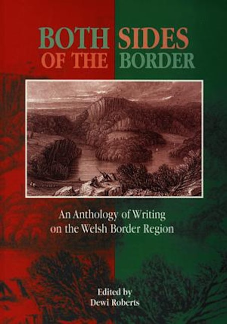 Cover image for Both Sides of the Border - From Chester to Chepstow, An Anthology of Writing on the Welsh Border Region, isbn: 9780863814617