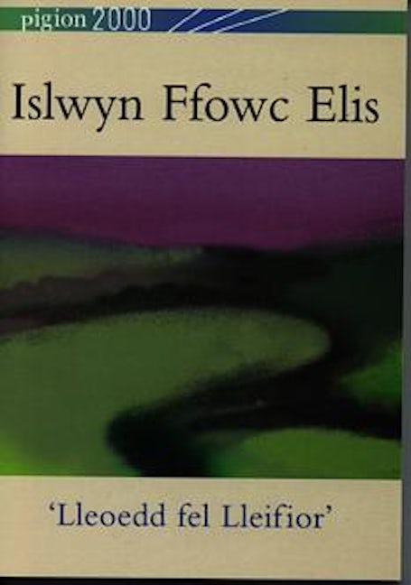 Cover image for Pigion 2000: Islwyn Ffowc Elis - 'Lleoedd Fel Lleifior', isbn: 9780863815096