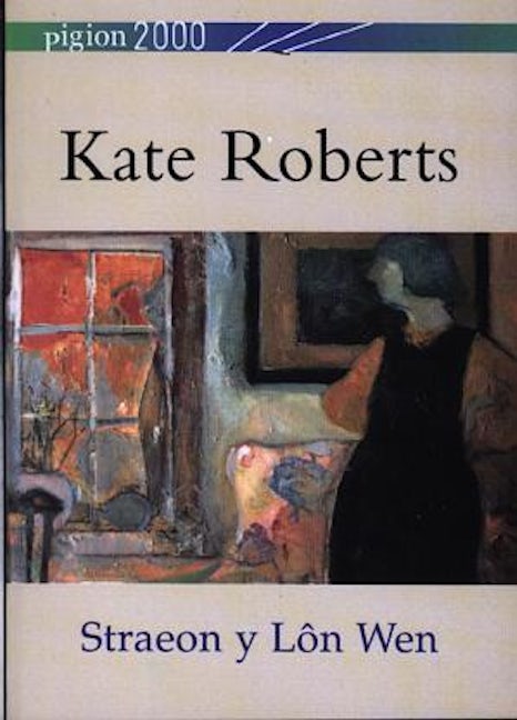 Cover image for Pigion 2000: Kate Roberts - Straeon y Lôn Wen, isbn: 9780863815102