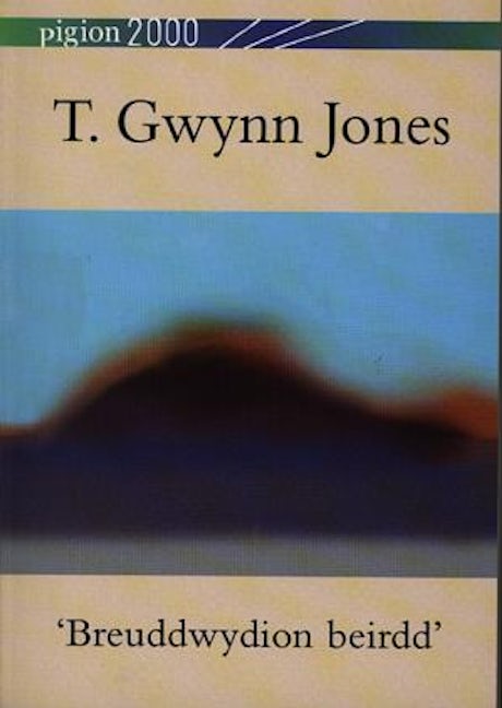 Cover image for Pigion 2000: T. Gwynn Jones - 'Breuddwydion Beirdd', isbn: 9780863815140