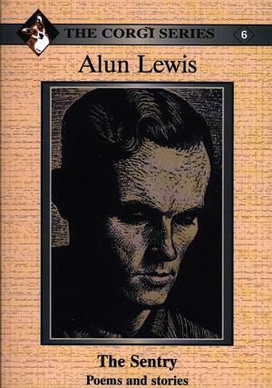 Cover image for Corgi Series: 6. Alun Lewis - The Sentry: Poems and Stories, isbn: 9780863817069