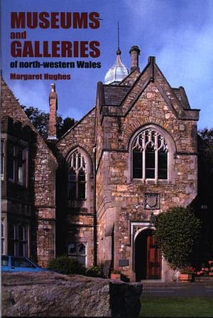 Cover image for Museums and Galleries of North-Western Wales, isbn: 9780863818783