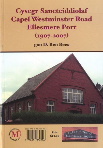 Cover image for Cysegr Sancteiddiolaf Capel Westminster Road Ellesmere Port 1907-2007 / The Welsh Missionary Witness in Ellesmere Port 1907-2007, isbn: 9780901332806