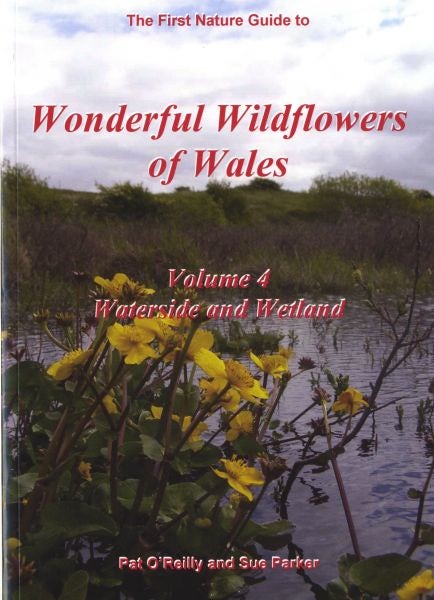 Cover image for Wonderful Wildflowers of Wales: Vol. 4 - Watersides and Wetlands, isbn: 9780954955441