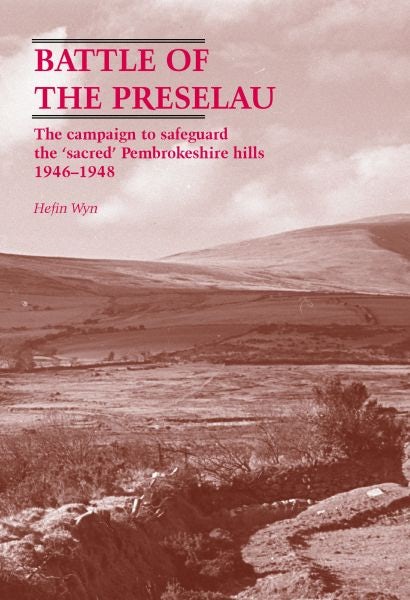 Cover image for Battle of the Preselau - The Campaign to Safeguard the 'Sacred' Pembrokeshire Hills 1946-1948, isbn: 9780954993139