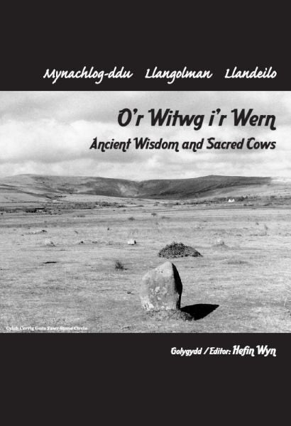Cover image for O'r Witwg i'r Wern/Ancient Wisdom and Sacred Cows, isbn: 9780954993146