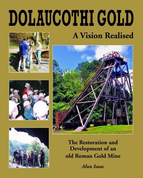 Cover image for Dolaucothi Gold - A Vision Realised, isbn: 9780956396525