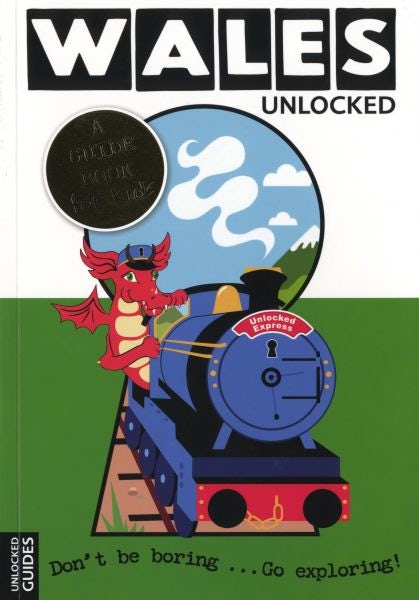 Cover image for Wales Unlocked - A Guide Book for Kids, isbn: 9780956414861