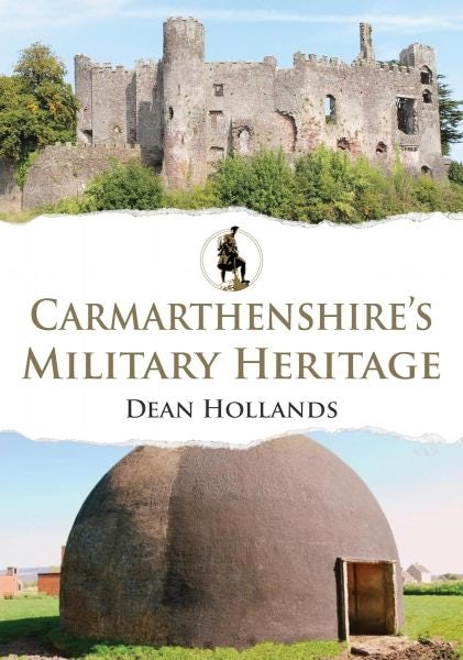 Cover image for Carmarthenshire's Military Heritage, isbn: 9781398116764