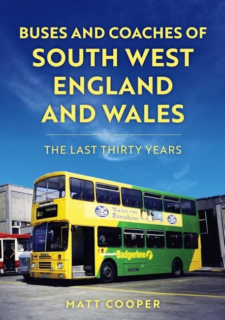 Cover image for Buses and Coaches of South West England and Wales - The Last Thirty Years, isbn: 9781398128248