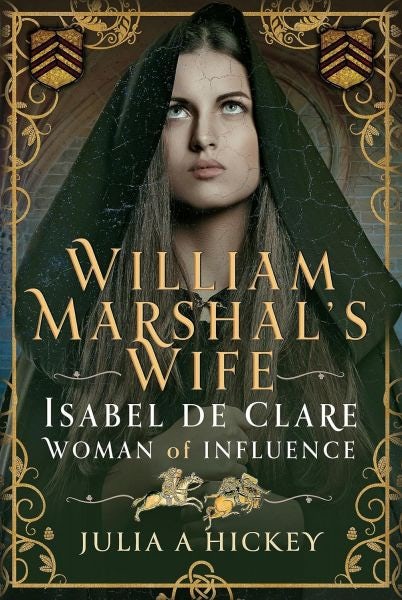 Cover image for William Marshal's Wife - Isabel de Clare, Woman of Influence, isbn: 9781399043274