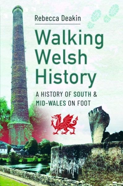 Cover image for Walking Welsh History - A History of South and Mid-Wales on Foot, isbn: 9781399079600
