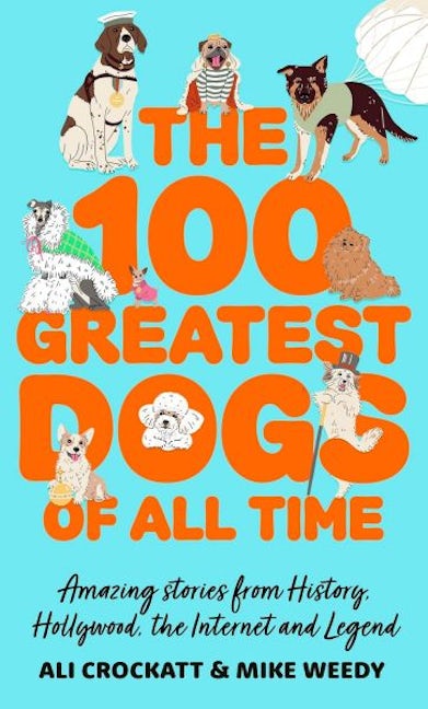 Cover image for The 100 Greatest Dogs of All Time, isbn: 9781408783610
