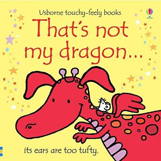 Cover image for That's Not My Dragon... Its Ears Are Too Tufty., isbn: 9781409525486
