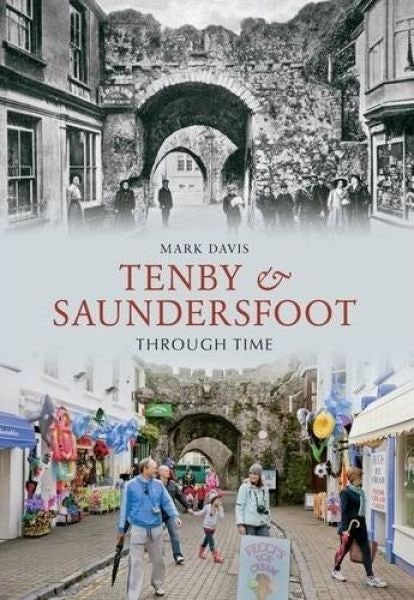 Cover image for Tenby and Saundersfoot Through Time, isbn: 9781445607153