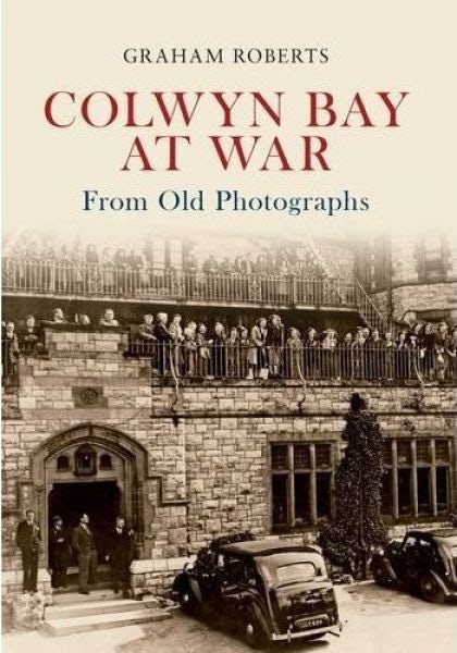 Cover image for Colwyn Bay at War, isbn: 9781445607702