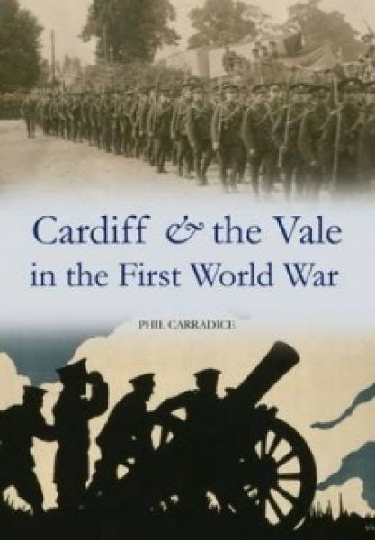 Cover image for Cardiff and the Vale in the First World War, isbn: 9781445617510