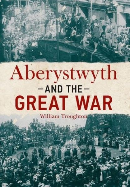 Cover image for Aberystwyth and the Great War, isbn: 9781445642901