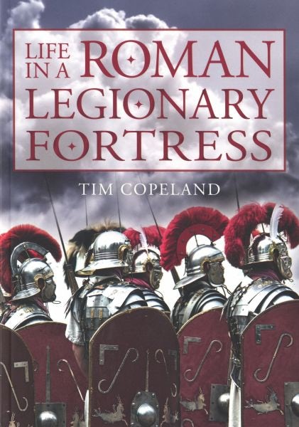 Cover image for Life in a Roman Legionary Fortress, isbn: 9781445643588