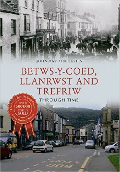 Cover image for Betws-y-Coed, Llanrwst and Trefriw Through Time, isbn: 9781445650890